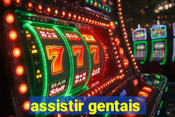 assistir gentais